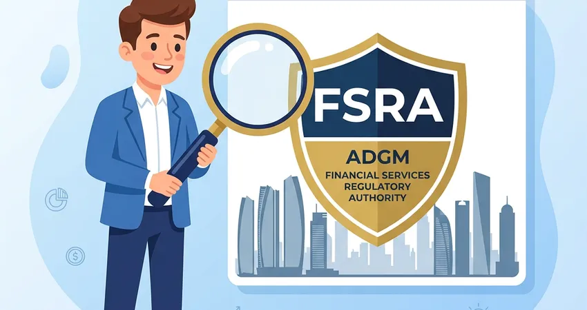 ترخيص FSRA أبوظبي ADGM: الترخيص الخليجي بمعايير دولية